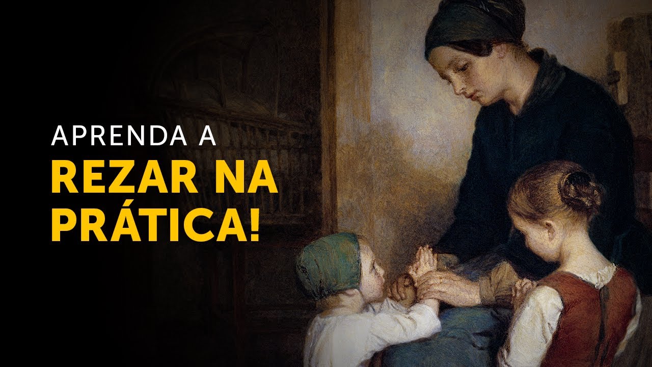 Aprenda a rezar na prática!