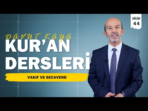 Kur'an Dersleri 44. Bölüm | Vakıf ve Secavend - Hafız Davut Kaya