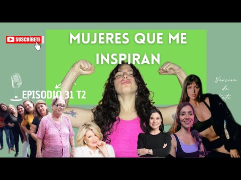 MUJERES QUE ME INSPIRAN | Ep31 T2 Podcast #versiondekati