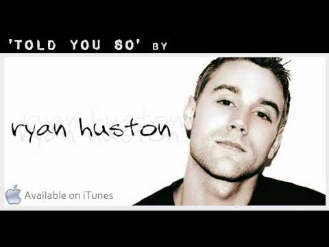 Ryan Huston - Told You So