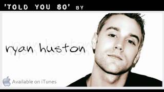 Ryan Huston - Told You So