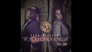 &quot;If You Only Knew&quot; Sean Williams Feat. Cori OFFICIAL Lyric Video