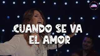 Kany García - Cuando Se Va el Amor (Letra)
