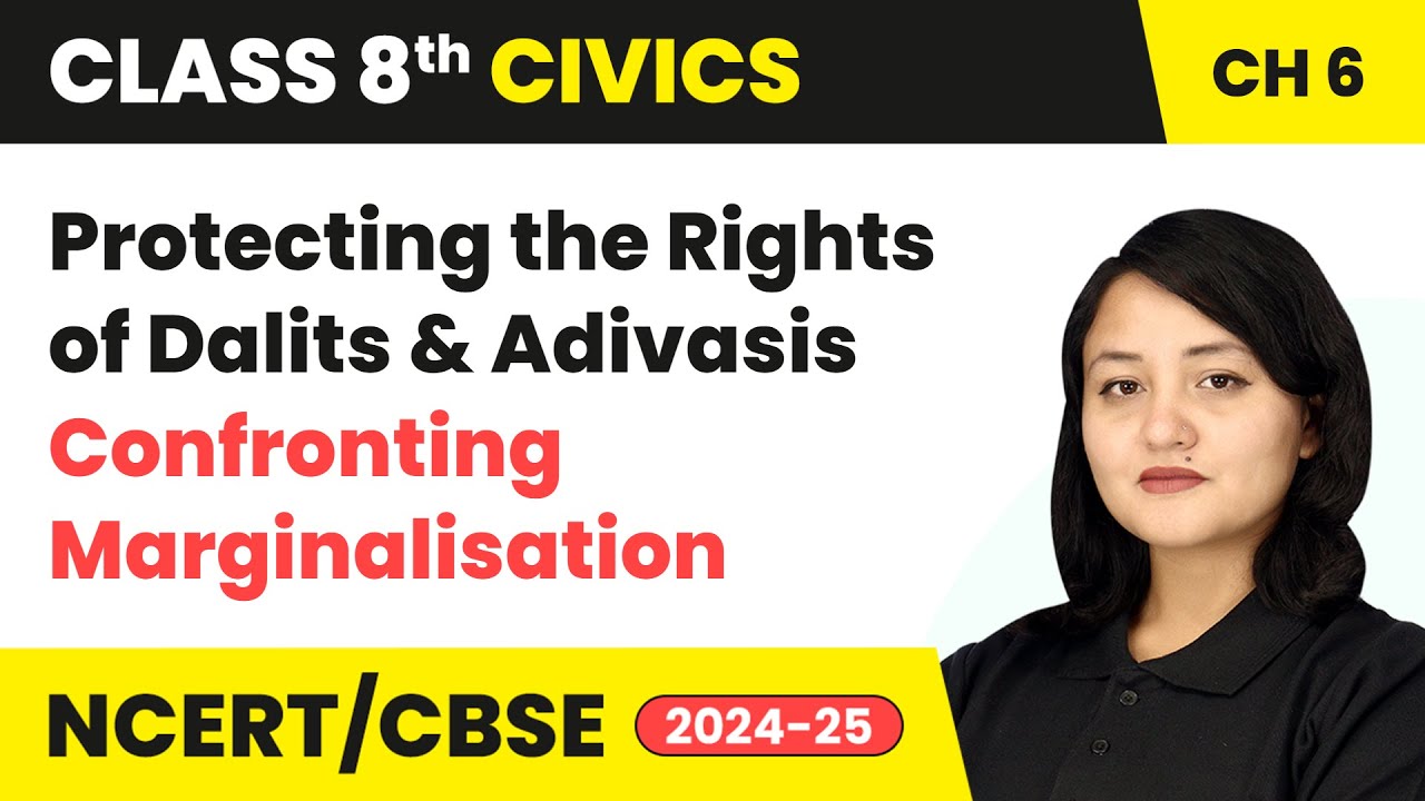 Protecting the Rights of Dalits & Adivasis - Confronting Marginalisation | Class 8 Civics Ch6 | CBSE