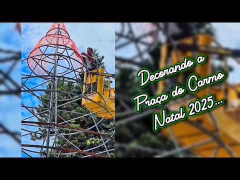 Decorando a Praça do Carmo - Natal/2025...