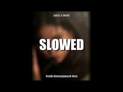 xanzy x beżet - krzyki niewyspanych dusz (slowed + reverb)