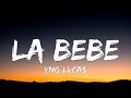 Yng Lvcas - La Bebe (Letra / Lyrics) "quiere que le ponga musica pa que baile hasta abajo la bebe"