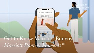  Get to Know Marriott Bonvoy: Marriott Bonvoy Moments