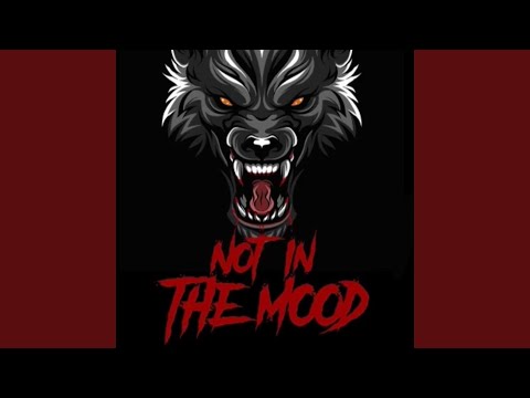 Not In The Mood