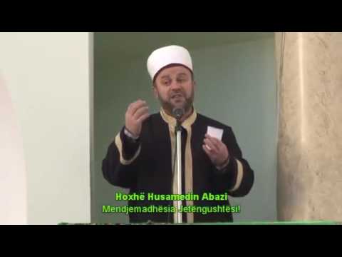 Mendjemadhësia Jetëngushtësi! Hoxhë Husamedin Abazi
