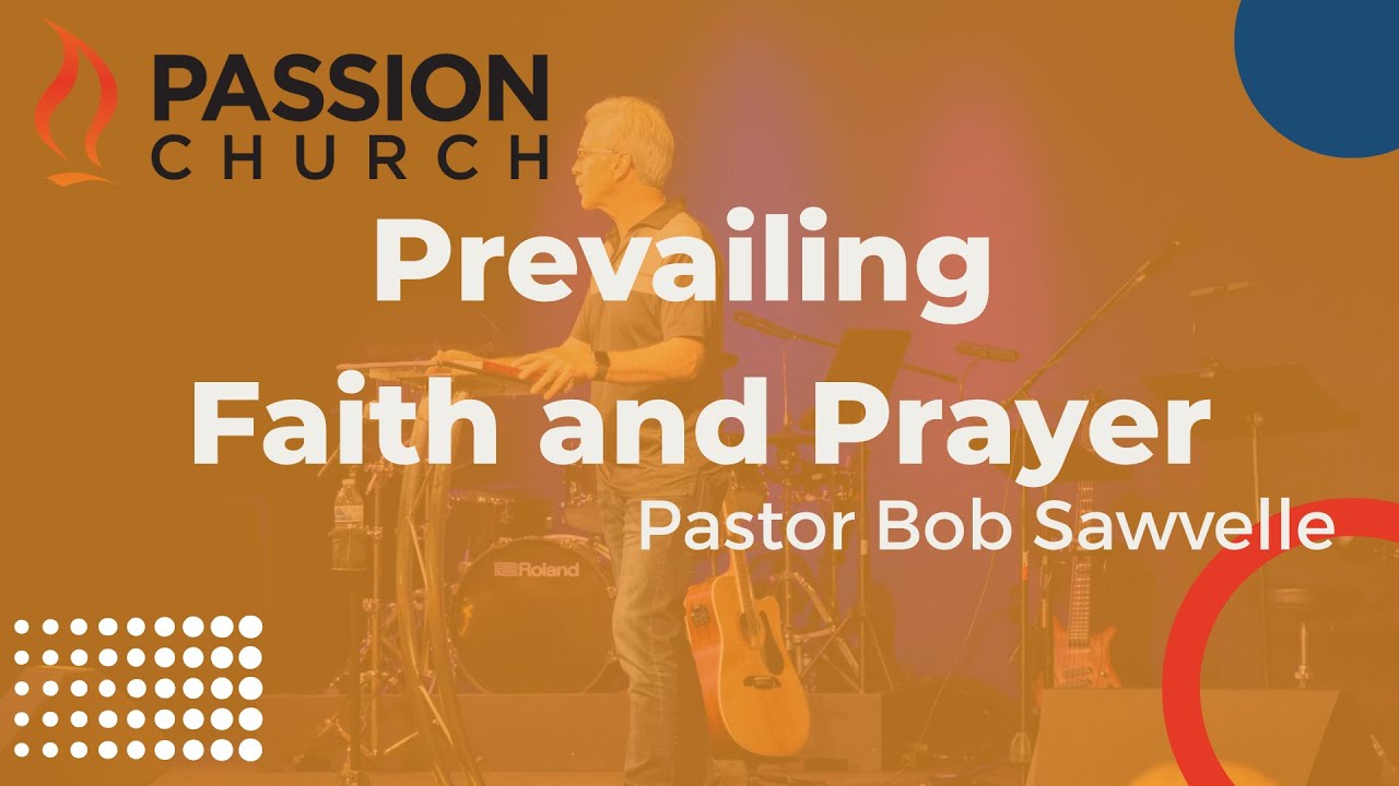Prevailing Faith and Prayer, Part 1