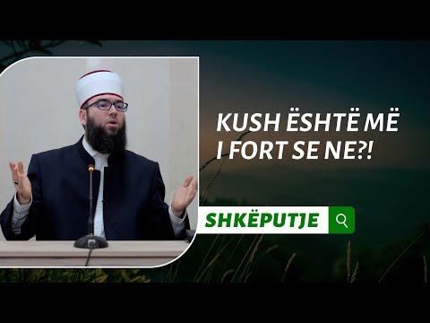 Thanë: Kush është më i fortë se ne?!