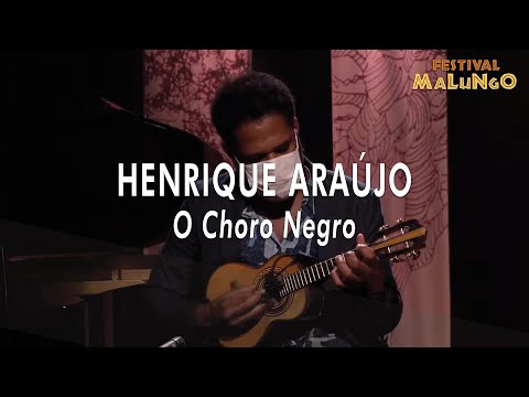 Festival Malungo - Henrique Araújo Quarteto - O Choro Negro