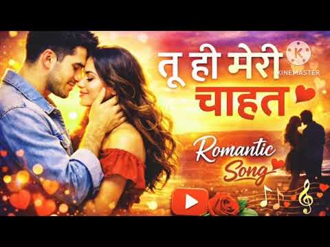 Tu Meri Chahat Hai Romantic hindi song new 