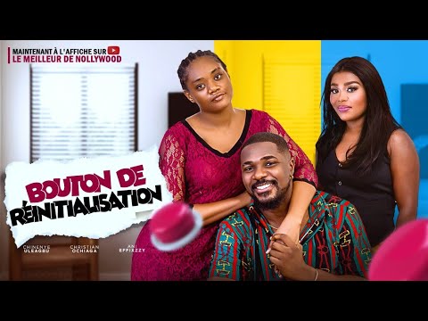 BOUTON DE RÉINITIALISATION (Film complet)  CHRISTIAN O & ANI EFFIXZY 2024 Film nigérian en francais