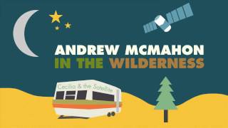 Andrew McMahon in the Wilderness - Cecilia and the Satellite (AUDIO)