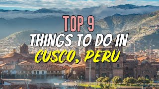 Top 9 Things to Do in Cusco, Peru