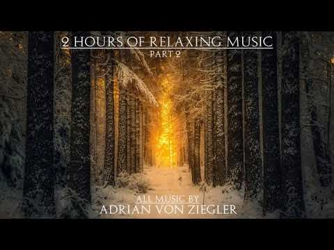2 Hours of Relaxing Music by Adrian von Ziegler - Part 2