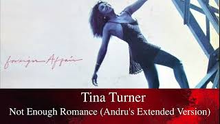 Tina Turner - Not Enough Romance (Andru&#39;s Extended Version)