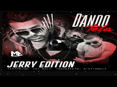 Jerry Edition Ft. Jay Maly ,Insurrecto & Distingui2 -Dando tela