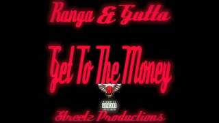 Ranga & Gutta Get To The Money (Streetz Productions) #GGBENT