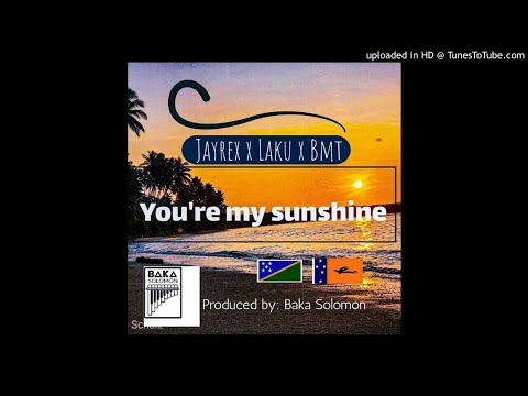 JAYREX FT LAKU N BMT - YOU'RE MY SUNSHINE [PROD.BAKA SOLOMON]