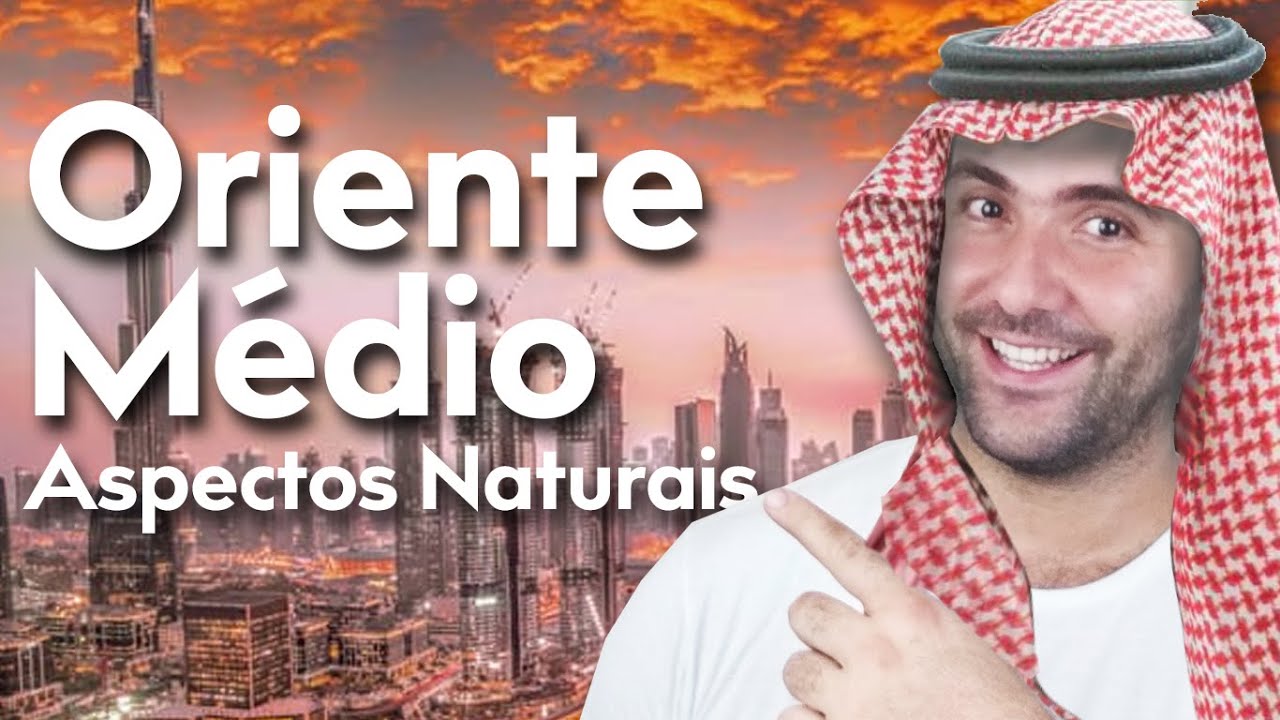 ORIENTE MÉDIO - ASPECTOS NATURAIS, RELEVO, CLIMA, VEGETAÇÃO, HIDROGRAFIA - AULA DE GEOGRAFIA