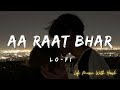 Raat Bhar Lo Fi Song Slowed Reverb Arijit Singh Heropanti