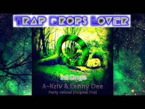 A-Kriv & Lenny Dee – Party Animal (Original Mix) [Trap Drops]