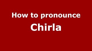 How to pronounce Chirla