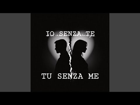 IO SENZA TE,TU SENZA ME