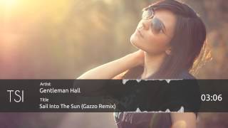 Gentleman Hall - Sail Into The Sun (Gazzo Remix) [Free DL]