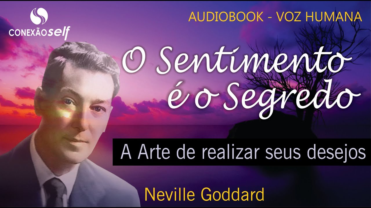 O SENTIMENTO É O SEGREDO | Neville Goddard - Audiobook