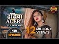 India Alert | New Episode 389 | Khonkhar Haseena ( खूंखार हसिना ) | इंडिया अलर