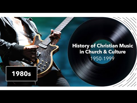 History of Christian Music in Church and Culture: 1980s (session 8)
