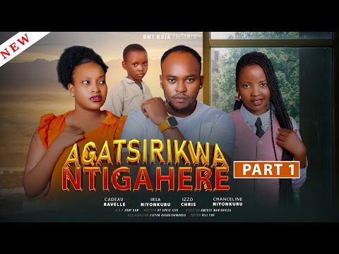 Film AGATSIRIKWA NTIGAHERE Part 1