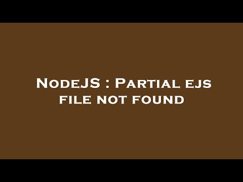 Nodejs Partial Ejs File Not Found