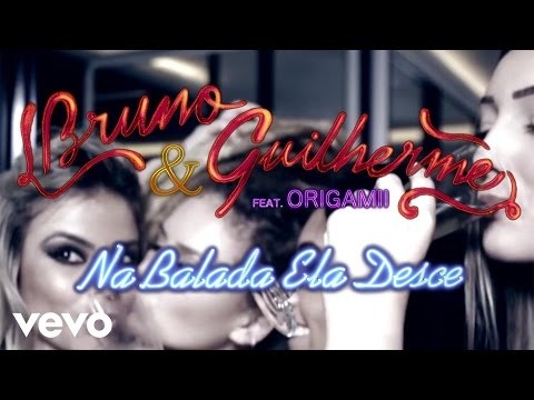 Bruno E Guilherme - Na Balada Ela Desce ft. Origamii