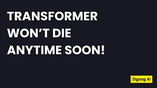 Transformer won't die any time soon!