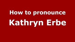 How to pronounce Kathryn Erbe