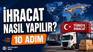 İhracat Nasıl Yapılır? Türkiye’den İlk Siparişe Kadar 10 Adım