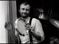 PHIL COLLINS . PLEASE COME OUT TONIGHT . BOTH SIDES . I LOVE MUSIC