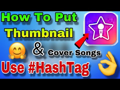 How To Put Thumbnail & Hashtag on StarMaker Cover Songs | How to Use Hashtag |