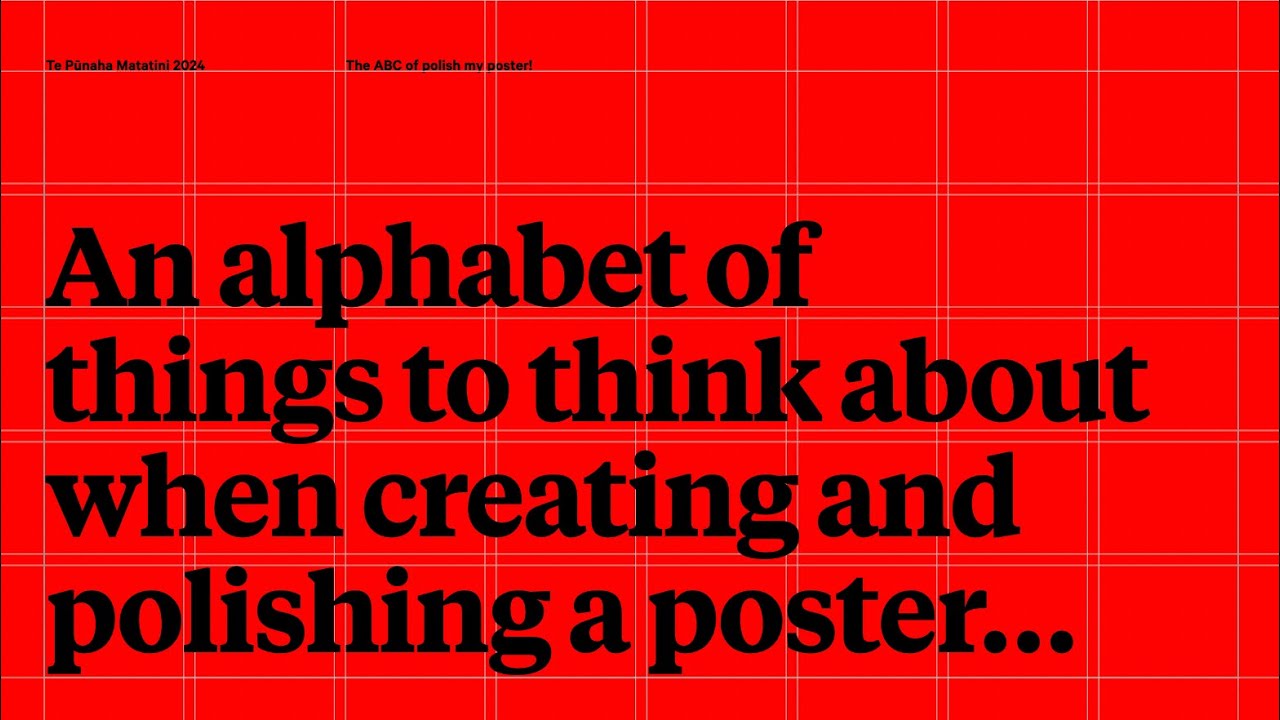 An alphabet of things to think about when creating and polishing a poster…