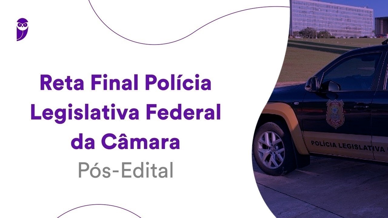 Reta Final Polícia Legislativa Câmara Pós Edital: Legislação Interna - Prof. Emerson Douglas