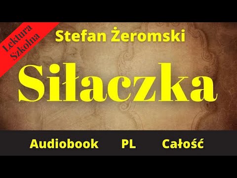 Siłaczka. Audiobook. Całość. Stefan Żeromski. Czyta Jan Peszek.