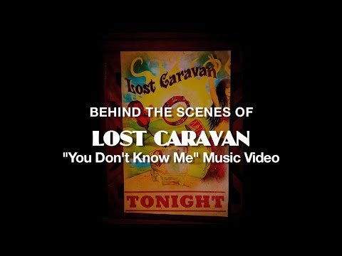 Behind the scenes of Lost Caravan music video "You Don't Know Me"