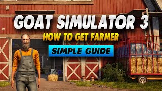 Goat Simulator 3 How To Get Farmer - Simple Guide