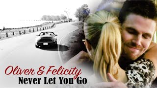 Oliver & Felicity || Never Let You Go