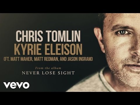 Chris Tomlin - Kyrie Eleison (Audio) ft. Matt Maher, Matt Redman, Jason Ingram